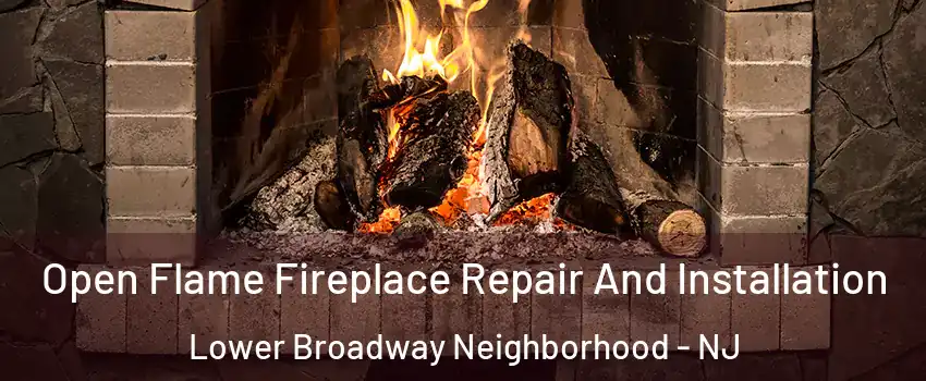 Open Flame Fireplace Repair And Installation Lower Broadway Neighborhood - NJ