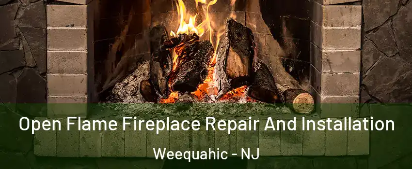 Open Flame Fireplace Repair And Installation Weequahic - NJ