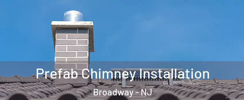 Prefab Chimney Installation Broadway - NJ