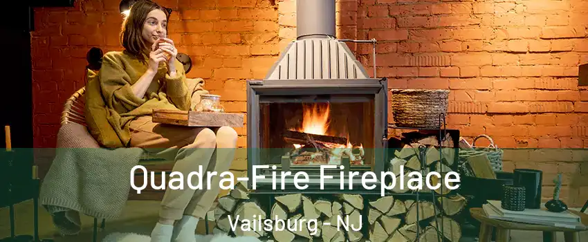 Quadra-Fire Fireplace Vailsburg - NJ