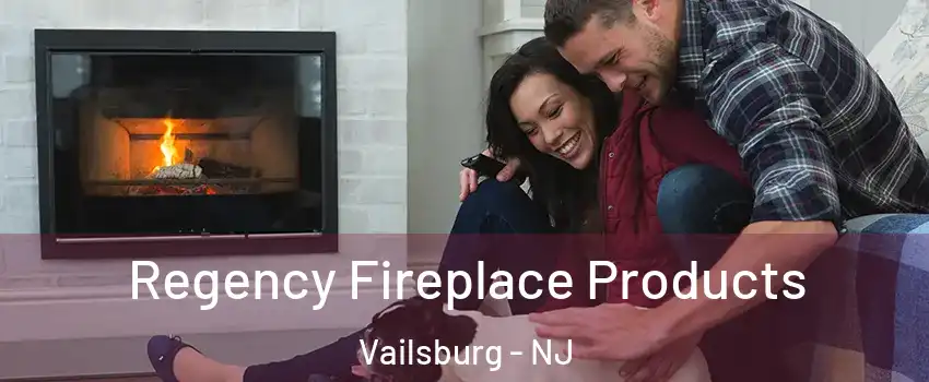 Regency Fireplace Products Vailsburg - NJ