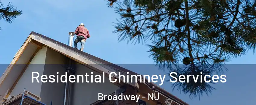 Residential Chimney Services Broadway - NJ