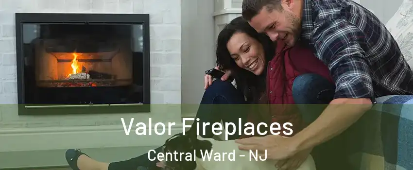 Valor Fireplaces Central Ward - NJ