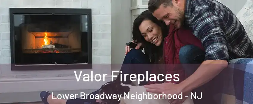 Valor Fireplaces Lower Broadway Neighborhood - NJ