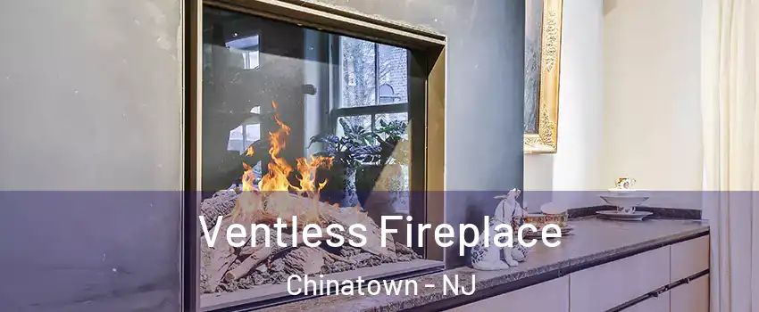 Ventless Fireplace Chinatown - NJ