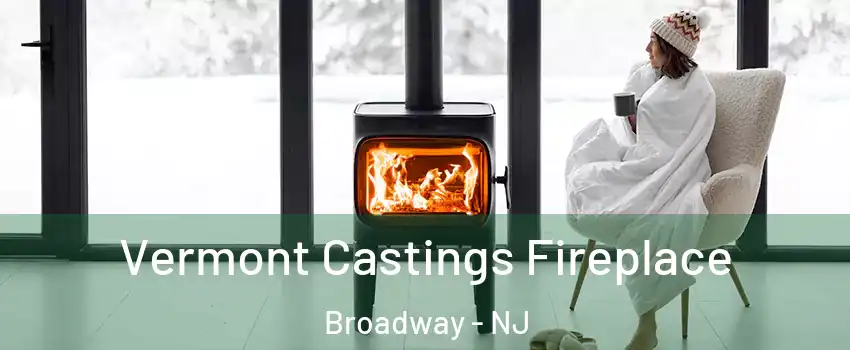 Vermont Castings Fireplace Broadway - NJ