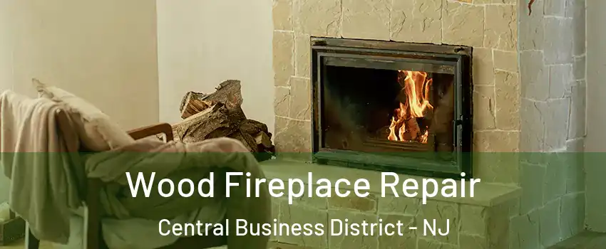 Wood Fireplace Repair Central Business District - NJ