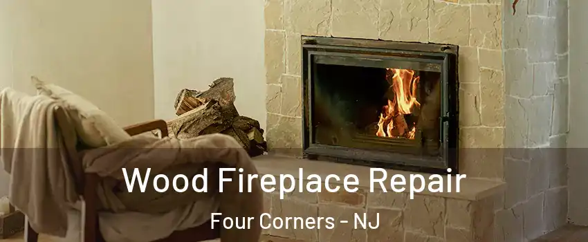 Wood Fireplace Repair Four Corners - NJ