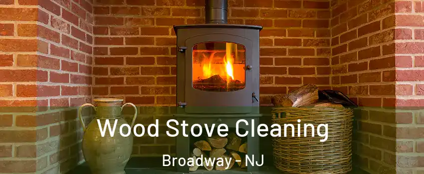 Wood Stove Cleaning Broadway - NJ